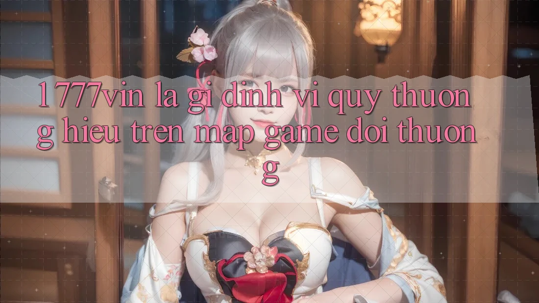 1. 777vin Là Gì? Định Vị Quý thương Hiệu Trên Map Game Đổi Thưởng