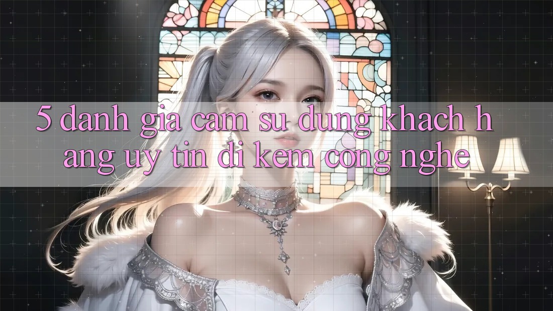 5. Đánh Giá Cảm sử dụng Khách hàng: Uy Tín Đi Kèm Công Nghệ 5. Đánh Giá Cảm sử dụng Khách hàng: Uy Tín Đi Kèm Công Nghệ