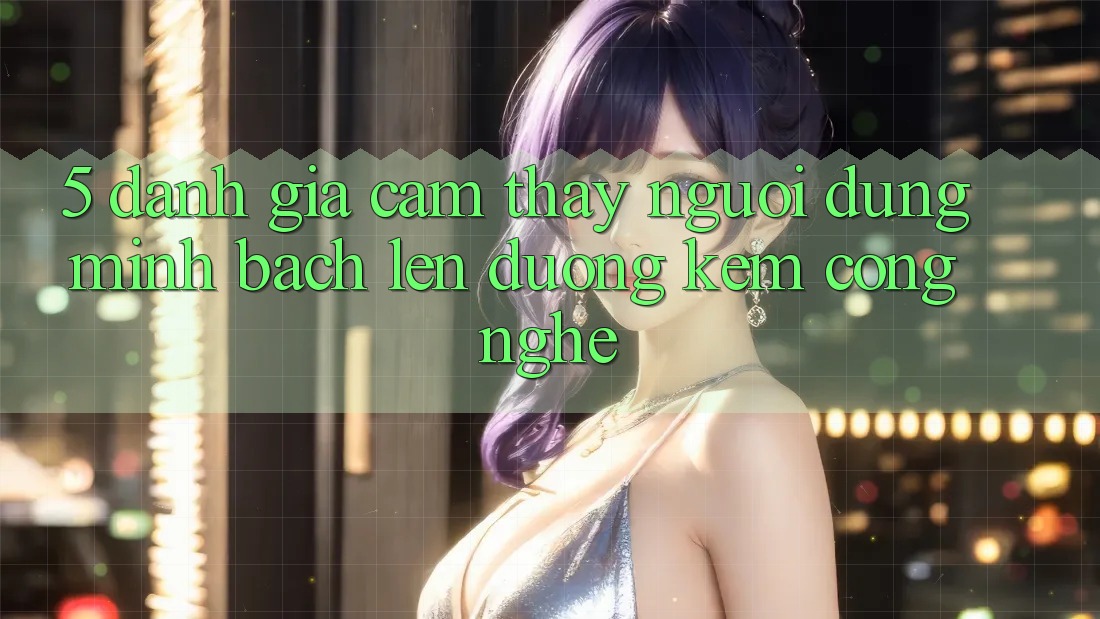5. Đánh Giá Cảm thấy Người dùng: Minh bạch Lên đường Kèm Công Nghệ