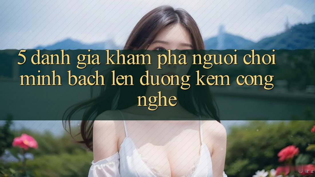5. Đánh Giá Khám phá Người chơi: Minh bạch Lên đường Kèm Công Nghệ 5. Đánh Giá Khám phá Người chơi: Minh bạch Lên đường Kèm Công Nghệ