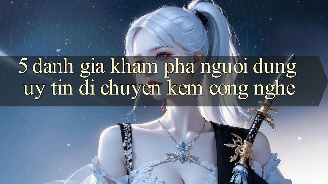 5. Đánh Giá Khám phá Người dùng: Uy Tín Di chuyển Kèm Công Nghệ 5. Đánh Giá Khám phá Người dùng: Uy Tín Di chuyển Kèm Công Nghệ
