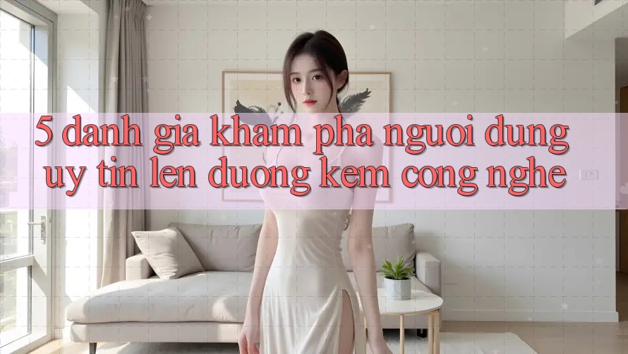 5. Đánh Giá Khám phá Người dùng: Uy Tín Lên đường Kèm Công Nghệ