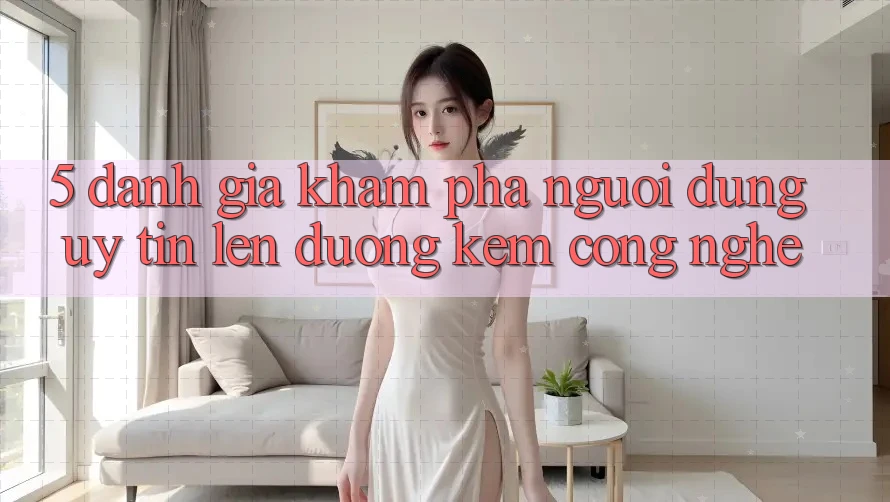 5. Đánh Giá Khám phá Người dùng: Uy Tín Lên đường Kèm Công Nghệ