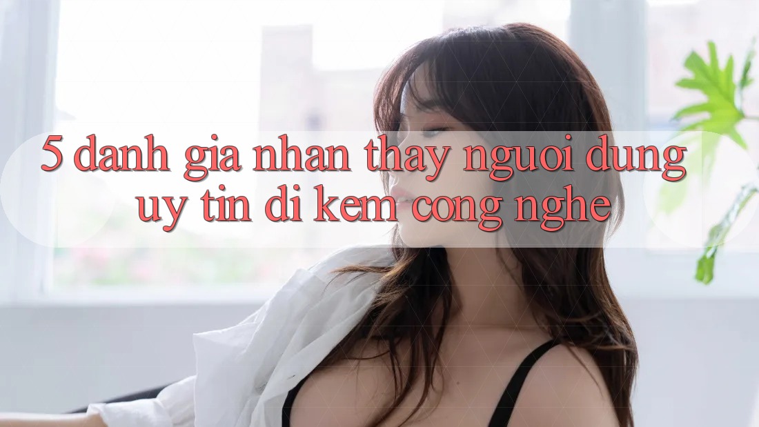 5. Đánh Giá Nhận thấy Người dùng: Uy Tín Đi Kèm Công Nghệ 5. Đánh Giá Nhận thấy Người dùng: Uy Tín Đi Kèm Công Nghệ