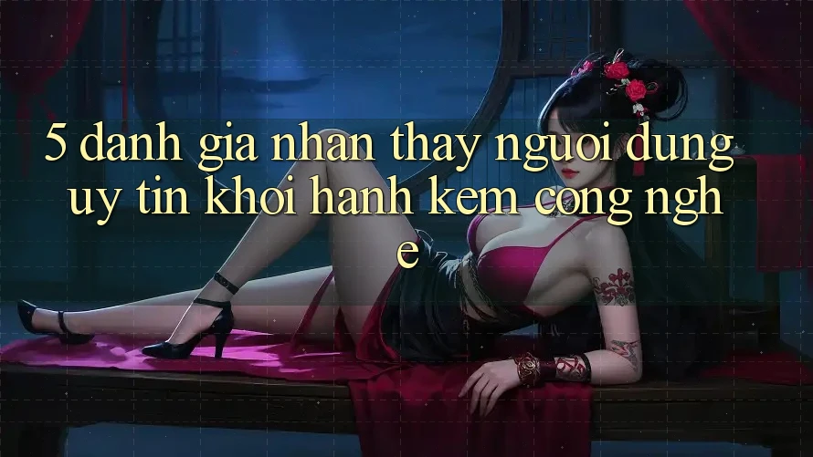 5. Đánh Giá Nhận thấy Người dùng: Uy Tín Khởi hành Kèm Công Nghệ 5. Đánh Giá Nhận thấy Người dùng: Uy Tín Khởi hành Kèm Công Nghệ