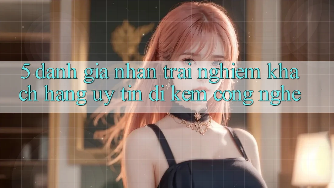 5. Đánh Giá Nhận trải nghiệm Khách Hàng: Uy Tín Đi Kèm Công Nghệ 5. Đánh Giá Nhận trải nghiệm Khách Hàng: Uy Tín Đi Kèm Công Nghệ