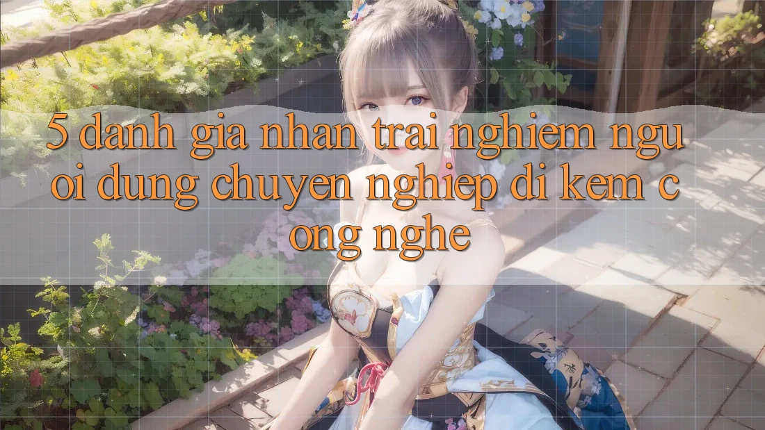 5. Đánh Giá Nhận trải nghiệm Người dùng: Chuyên nghiệp Đi Kèm Công Nghệ 5. Đánh Giá Nhận trải nghiệm Người dùng: Chuyên nghiệp Đi Kèm Công Nghệ