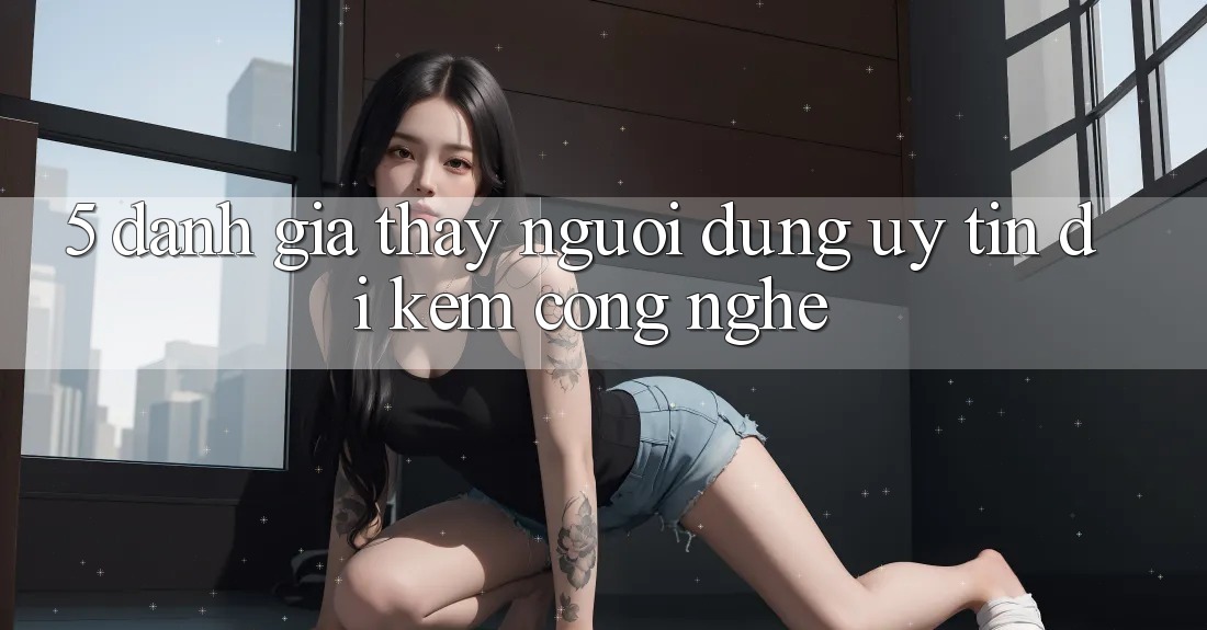 5. Đánh Giá Thấy Người dùng: Uy Tín Đi Kèm Công Nghệ