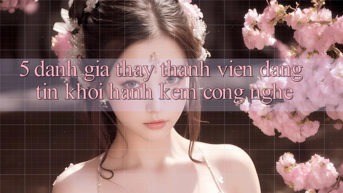 5. Đánh Giá Thấy Thành viên: Đáng tin Khởi hành Kèm Công Nghệ