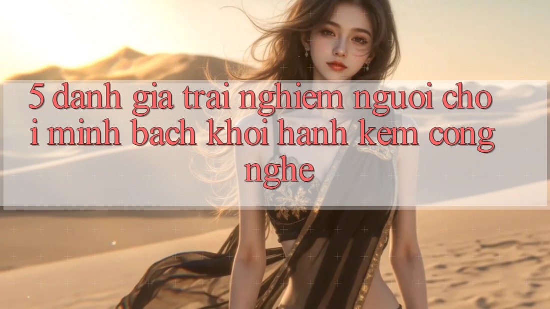 5. Đánh Giá Trải Nghiệm Người chơi: Minh bạch Khởi hành Kèm Công Nghệ