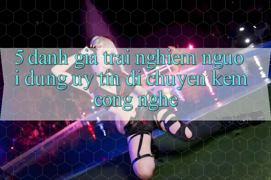 5. Đánh Giá Trải Nghiệm Người dùng: Uy Tín Di chuyển Kèm Công Nghệ 5. Đánh Giá Trải Nghiệm Người dùng: Uy Tín Di chuyển Kèm Công Nghệ