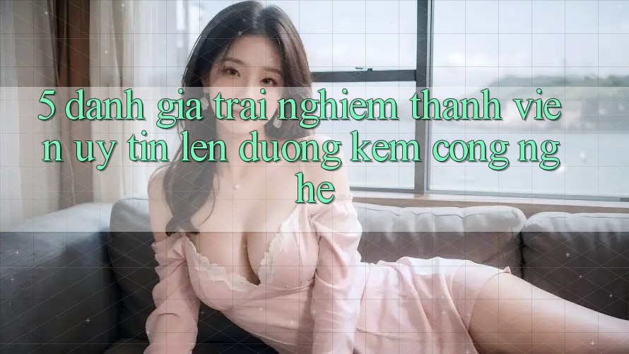 5. Đánh Giá Trải nghiệm Thành viên: Uy Tín Lên đường Kèm Công Nghệ