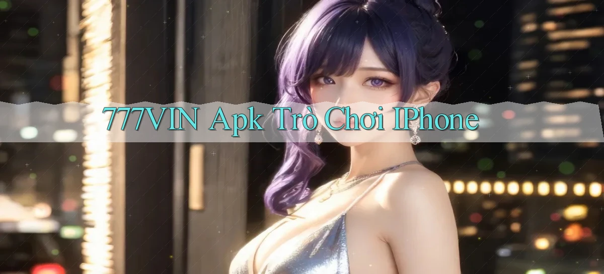 777vin apk trò chơi iPhone