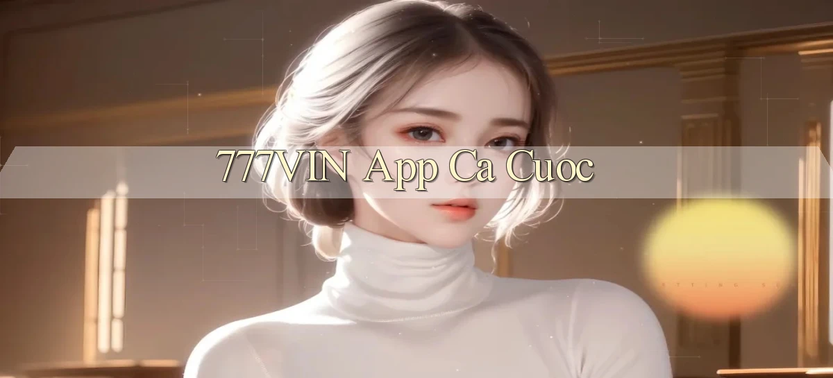 777vin app ca cuoc