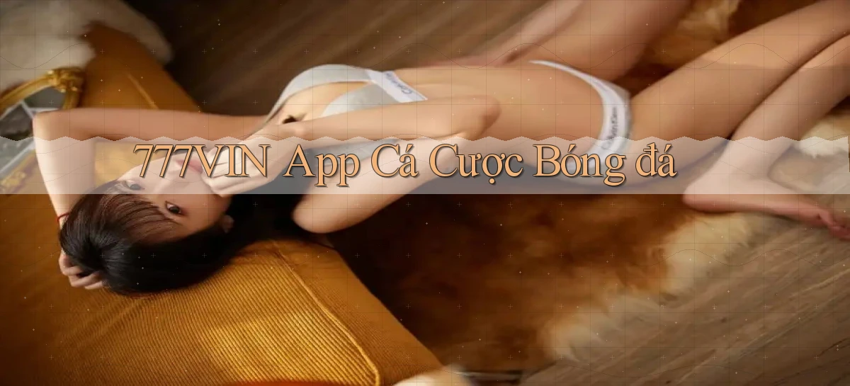 777vin app cá cược bóng đá