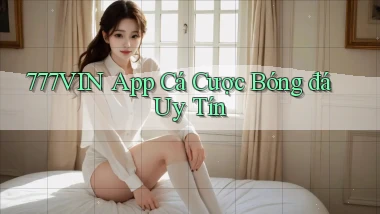 777vin app cá cược bóng đá uy tín