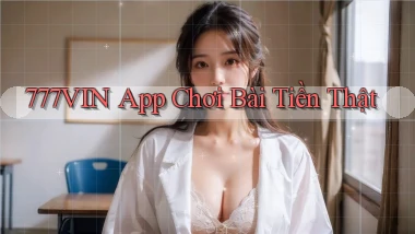 777vin app chơi bài tiền thật