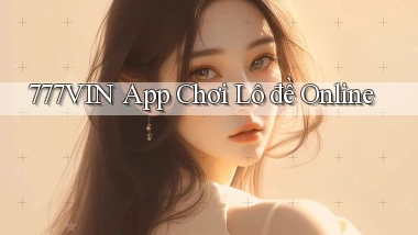 777vin app chơi lô đề online