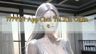 777vin app chơi tài xỉu online