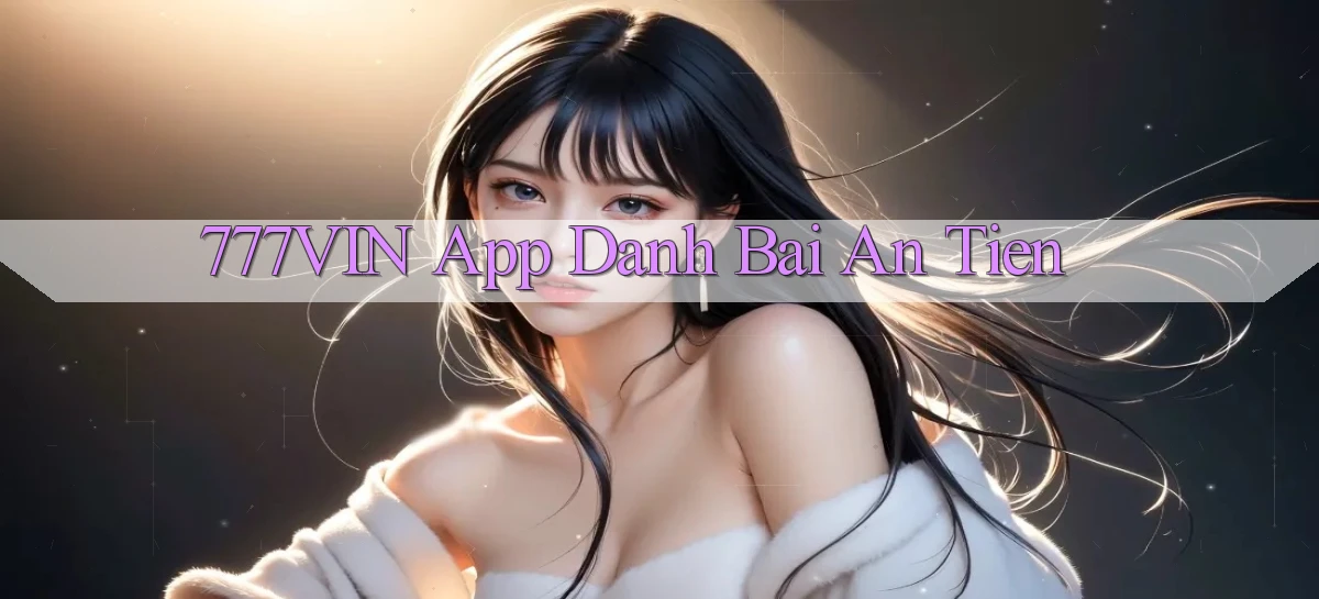 777vin app đánh bài an tiền