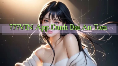 777vin app đánh bài an tiền