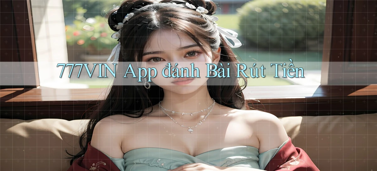777vin app đánh bài rút tiền
