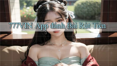 777vin app đánh bài rút tiền