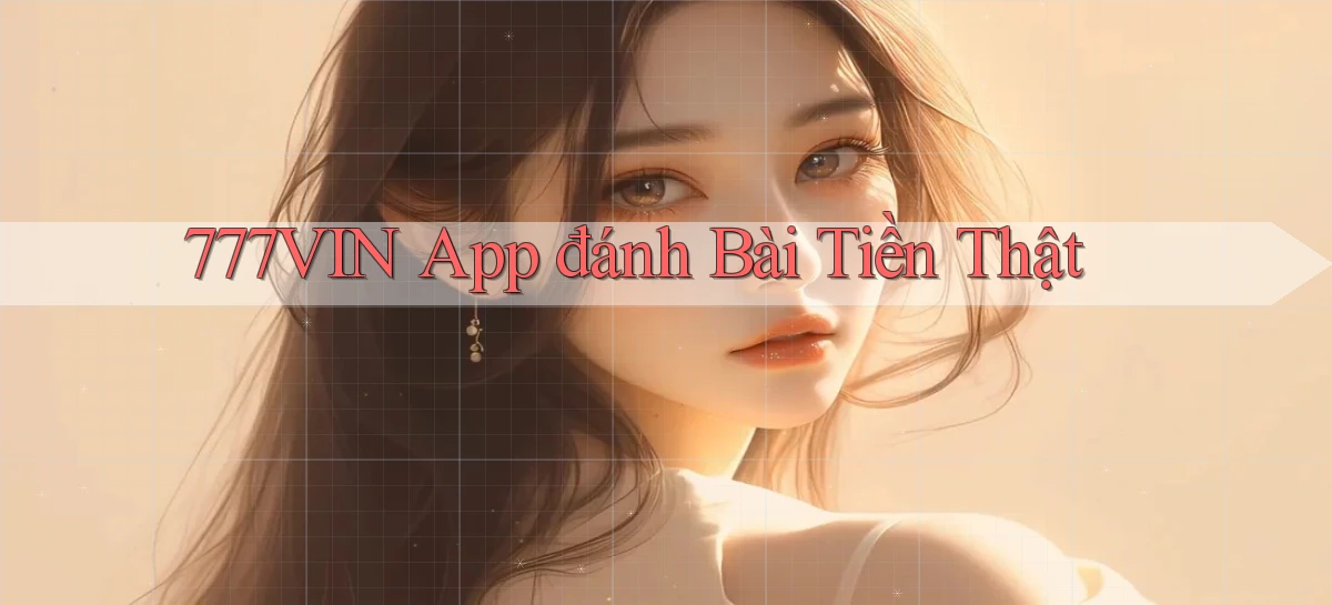 777vin app đánh bài tiền thật
