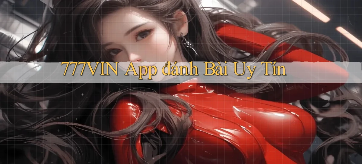 777vin app đánh bài uy tín
