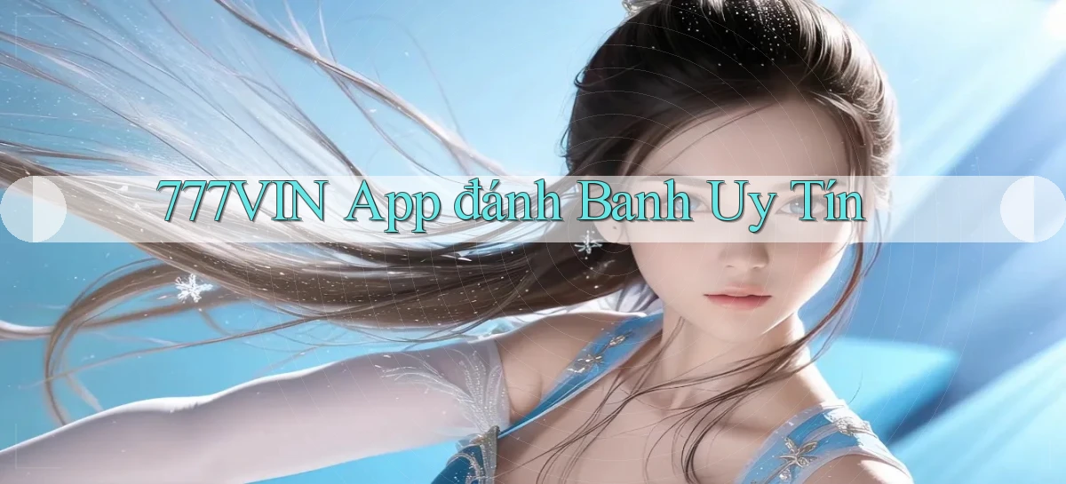 777vin app đánh banh uy tín