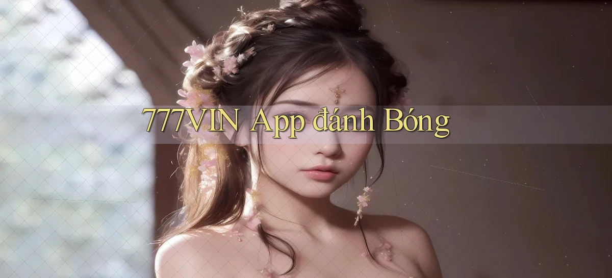 777vin app đánh bóng