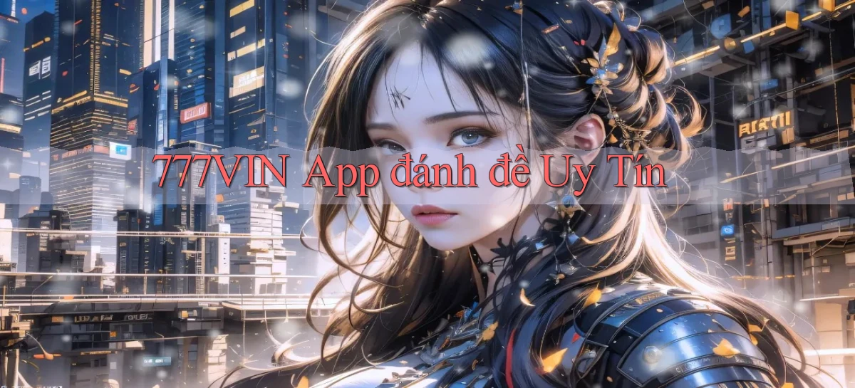 777vin app đánh đề uy tín