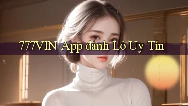 777vin app đánh lô uy tín