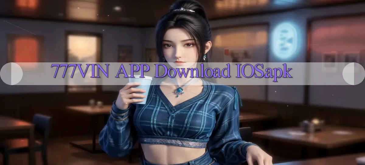 777vin APP download iOS.apk