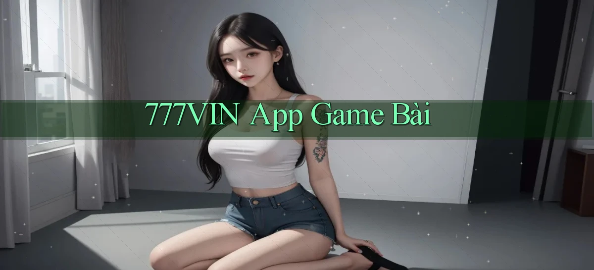 777vin app game bài