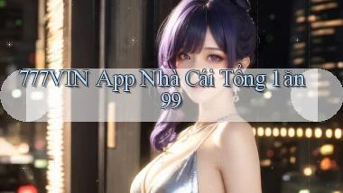 777vin app nhà cái tổng 1 ăn 99