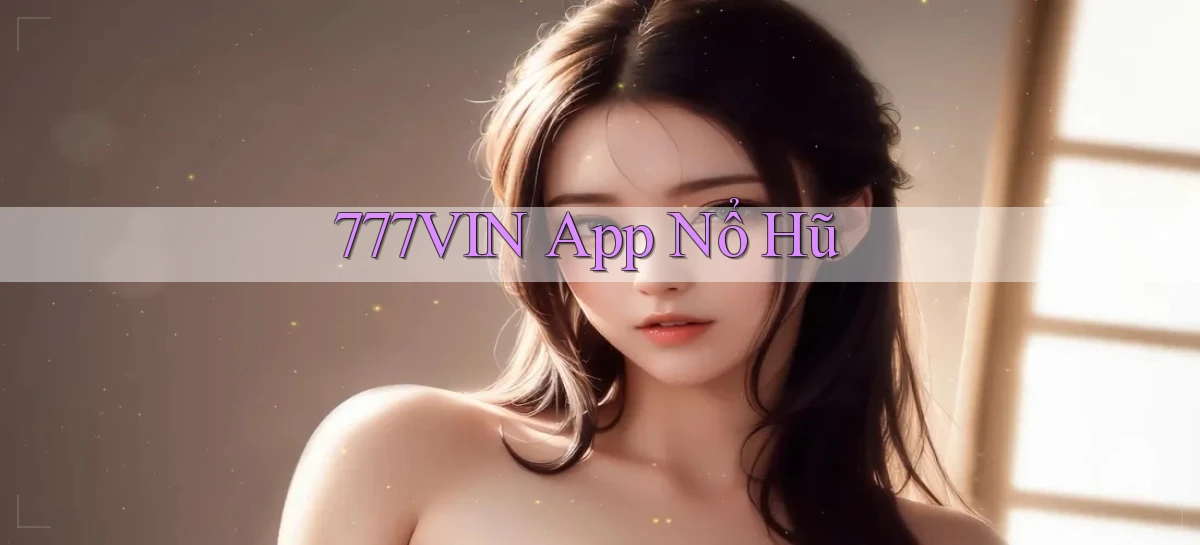 777vin app nổ hũ