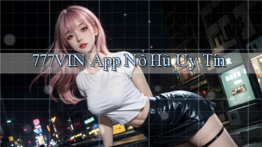 777vin app nổ hủ uy tín