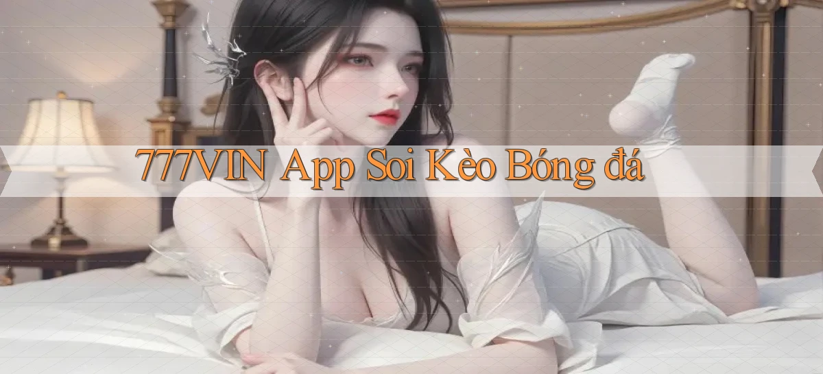 777vin app soi kèo bóng đá