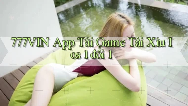 777vin  app tải game tài xỉu ios 1 đổi 1