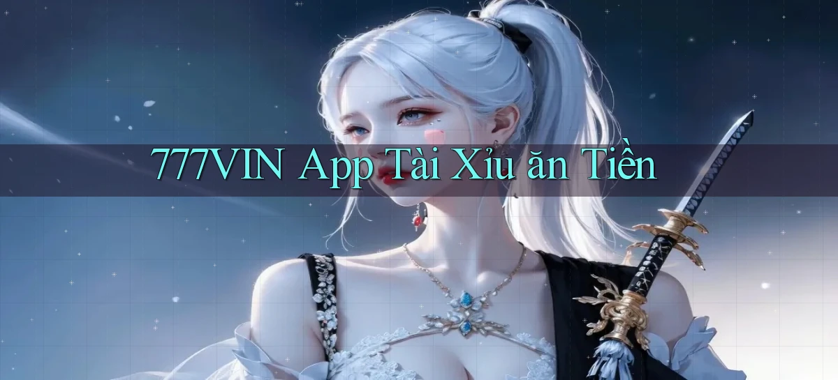 777vin app tài xỉu ăn tiền