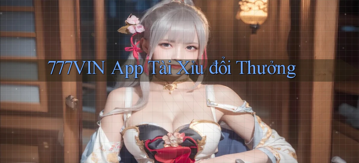 777vin app tài xỉu đổi thưởng