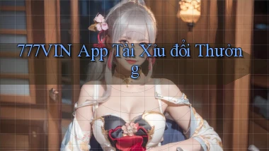 777vin app tài xỉu đổi thưởng