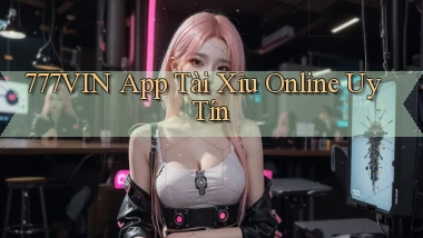 777vin app tài xỉu online uy tín
