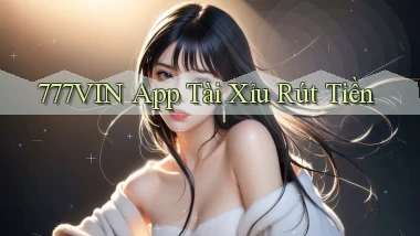 777vin app tài xỉu rút tiền