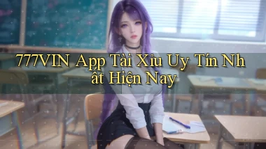 777vin app tài xỉu uy tín nhất hiện nay