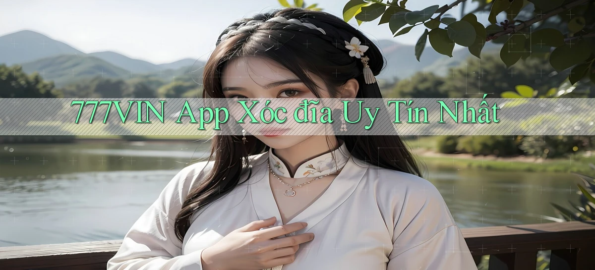 777vin app xóc đĩa uy tín nhất