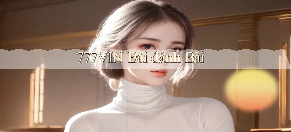 777vin bài đánh bài
