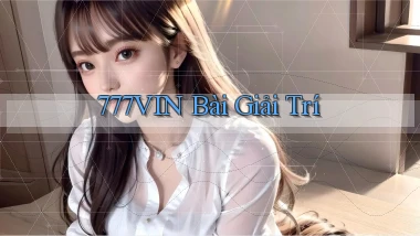 777vin bài giải trí