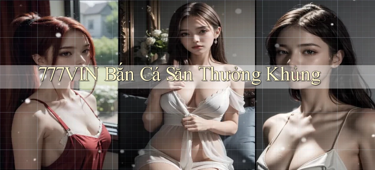777vin  bắn cá săn thưởng khủng
